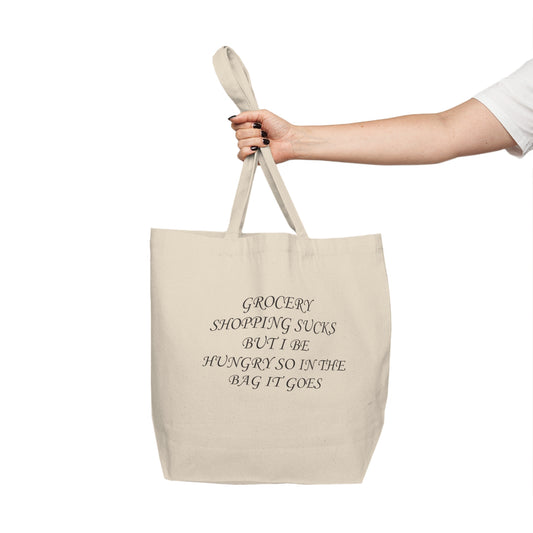 Grocery Shopping Suck but I Am Hungry Canvas Shopping Tote