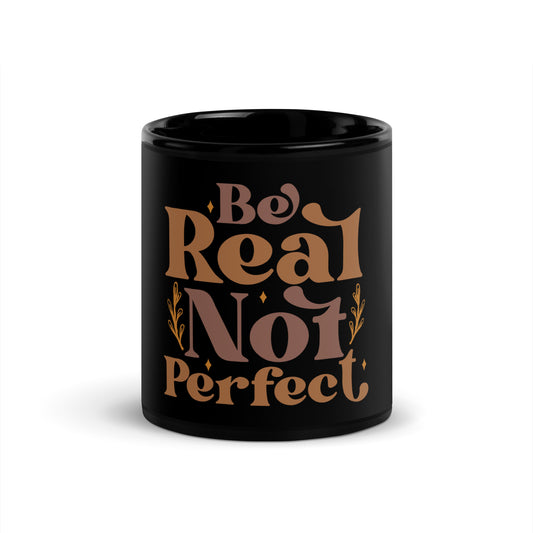 Be Real Not Perfect Black Glossy Mug