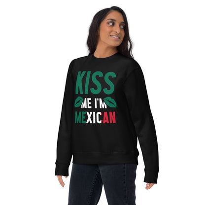 Kiss Me I'm Mexican Premium Sweatshirt