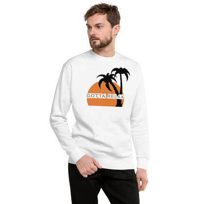 Gotta Relax Premium Sweatshirt