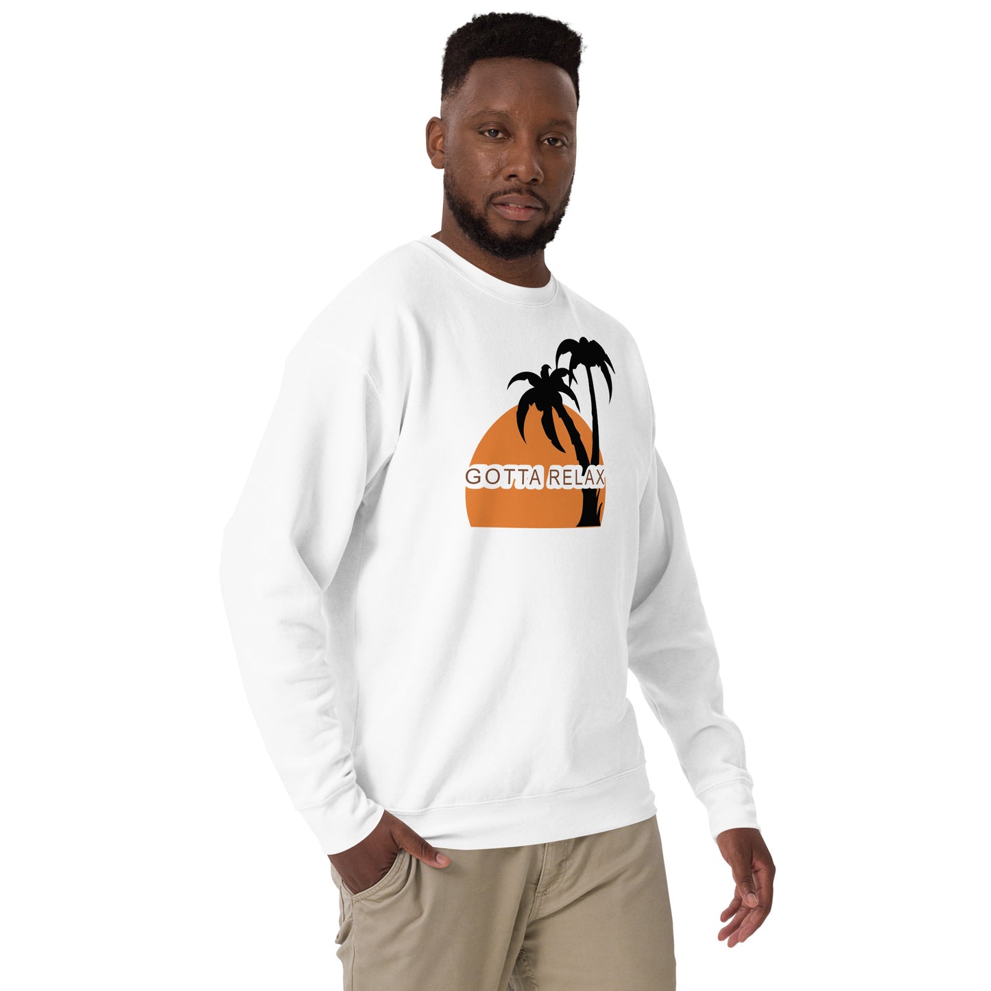 Gotta Relax Premium Sweatshirt